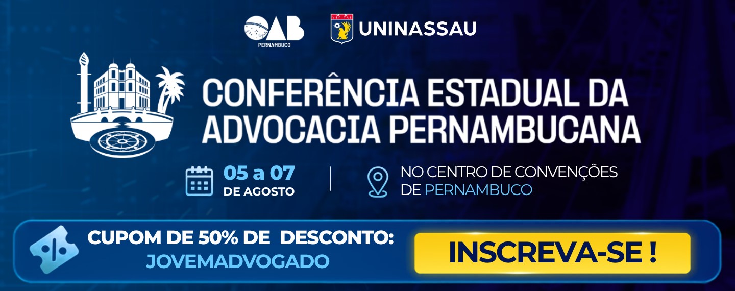 Confer&ecirc;ncia Estadual da Advocacia Pernambucana