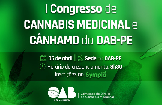 I Congresso de Cannabis Medicinal e C&acirc;nhamo da OAB-PE lan&ccedil;a edital para submiss&atilde;o e apresenta&ccedil;&atilde;o de trabalhos cient&iacute;ficos