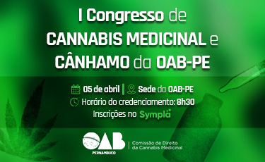 I Congresso de Cannabis Medicinal e C&acirc;nhamo da OAB-PE lan&ccedil;a edital para submiss&atilde;o e apresenta&ccedil;&atilde;o de trabalhos cient&iacute;ficos