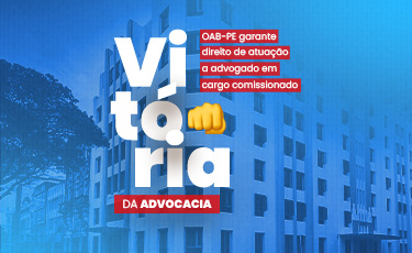 Mais uma vit&oacute;ria da advocacia: OAB-PE garante direito de atua&ccedil;&atilde;o a advogado em cargo comissionado