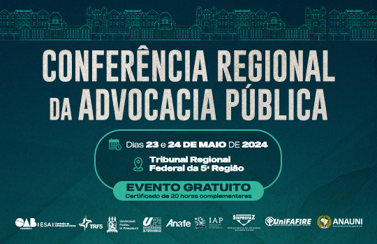 Confer&ecirc;ncia Regional da Advocacia P&uacute;blica -  Evento presencial