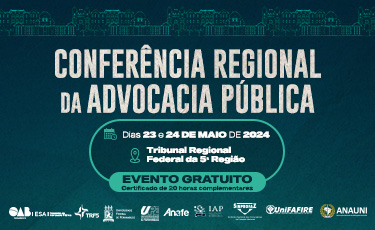 Confer&ecirc;ncia Regional da Advocacia P&uacute;blica -  Evento presencial