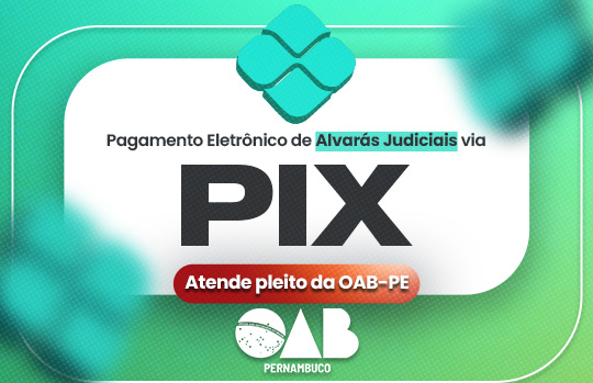 Pagamento Eletr&ocirc;nico de Alvar&aacute;s via PIX atende pleito da OAB-PE