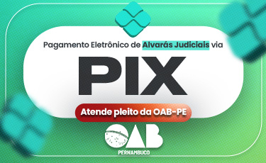 Pagamento Eletr&ocirc;nico de Alvar&aacute;s via PIX atende pleito da OAB-PE