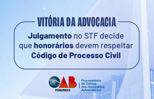 Vitória da OAB: Ministros do STF confirma que honorários devem respeitar CPC