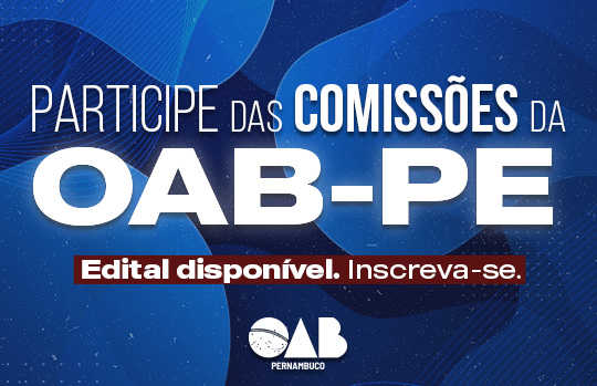 OAB-PE abre seleção para interessados em participar de comissões temáticas