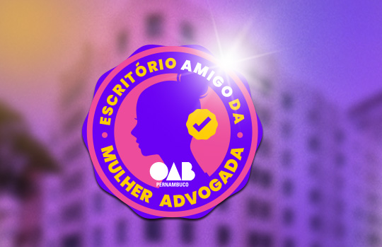 OAB-PE lan&ccedil;a edital do selo 'Escrit&oacute;rio Amigo da Mulher Advogada'