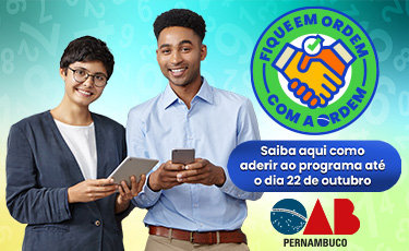 OAB-PE lan&ccedil;a segunda etapa do programa &ldquo;Fique em Ordem com a Ordem&rdquo;
