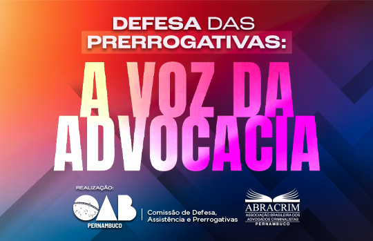 OAB-PE e ABRACRIM-PE promovem evento sobre defesa das prerrogativas