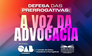 OAB-PE e ABRACRIM-PE promovem evento sobre defesa das prerrogativas
