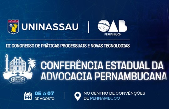 OAB-PE, em parceria com a UNINASSAU, realiza Conferência Estadual da Advocacia Pernambucana com foco em inovação, inteligência artificial e os desafios da Advocacia 5.0
