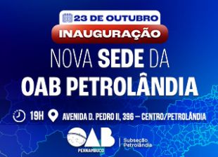 Eventos em destaque: Inauguração da nova sede da OAB Petrolândia