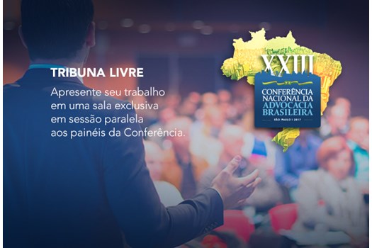 Tribuna Livre da XXIII Confer&ecirc;ncia Nacional da Advocacia Brasileira recebe trabalhos at&eacute; 30 de outubro