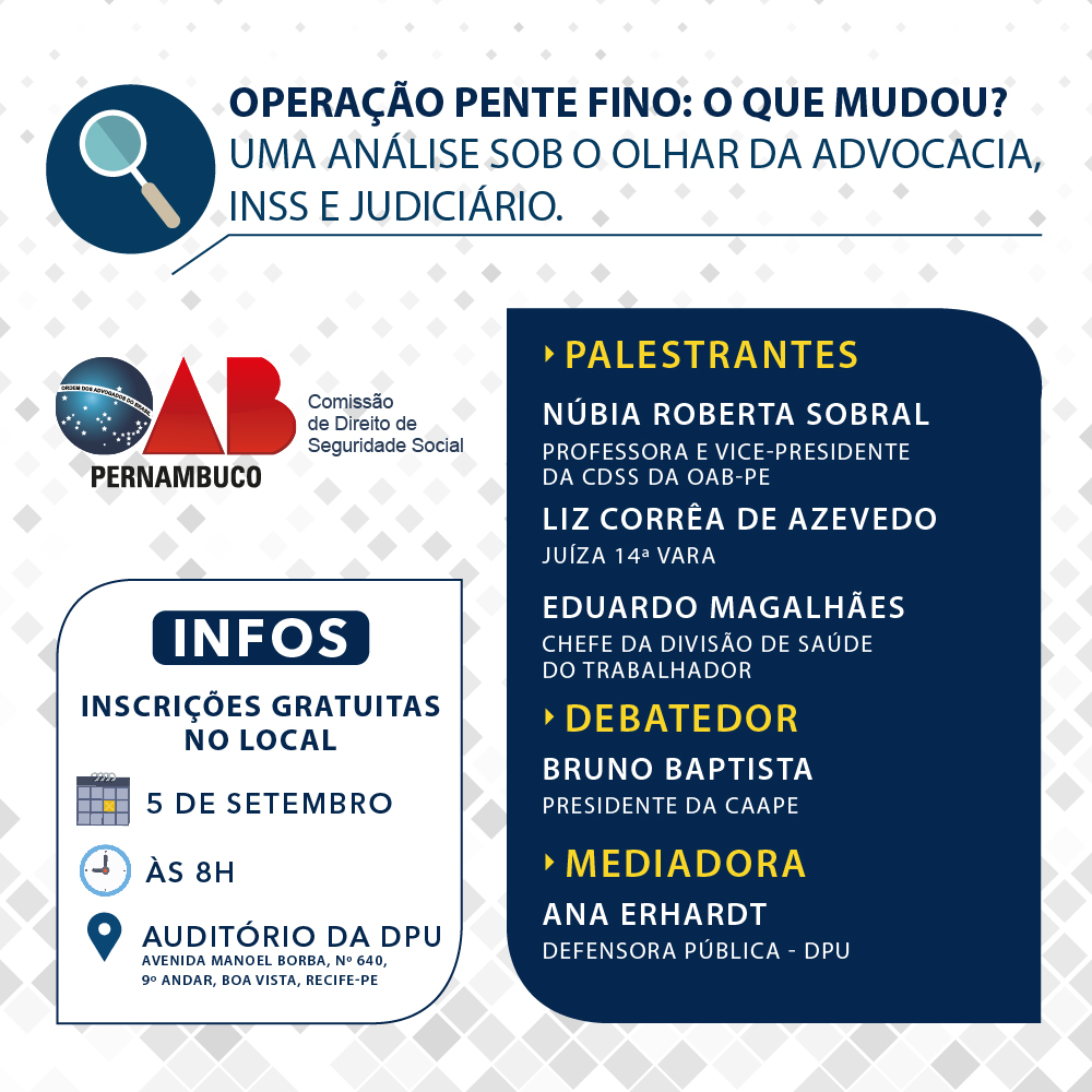 Palestra gratuita da OAB-PE avaliar&aacute; a Opera&ccedil;&atilde;o Pente Fino sob o olhar da advocacia, do Poder Judici&aacute;rio e do INSS