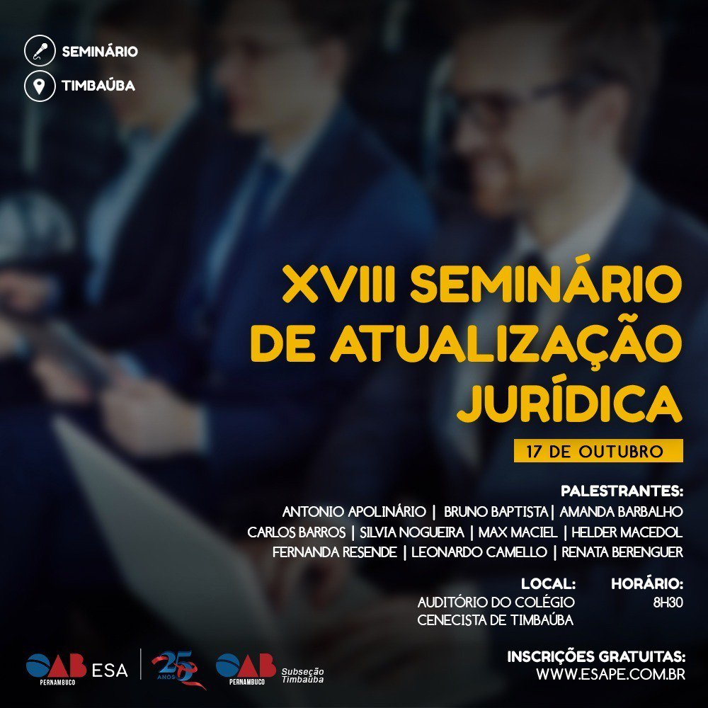 XVIII Semin&aacute;rio de Atualiza&ccedil;&atilde;o Jur&iacute;dica - em Timba&uacute;ba