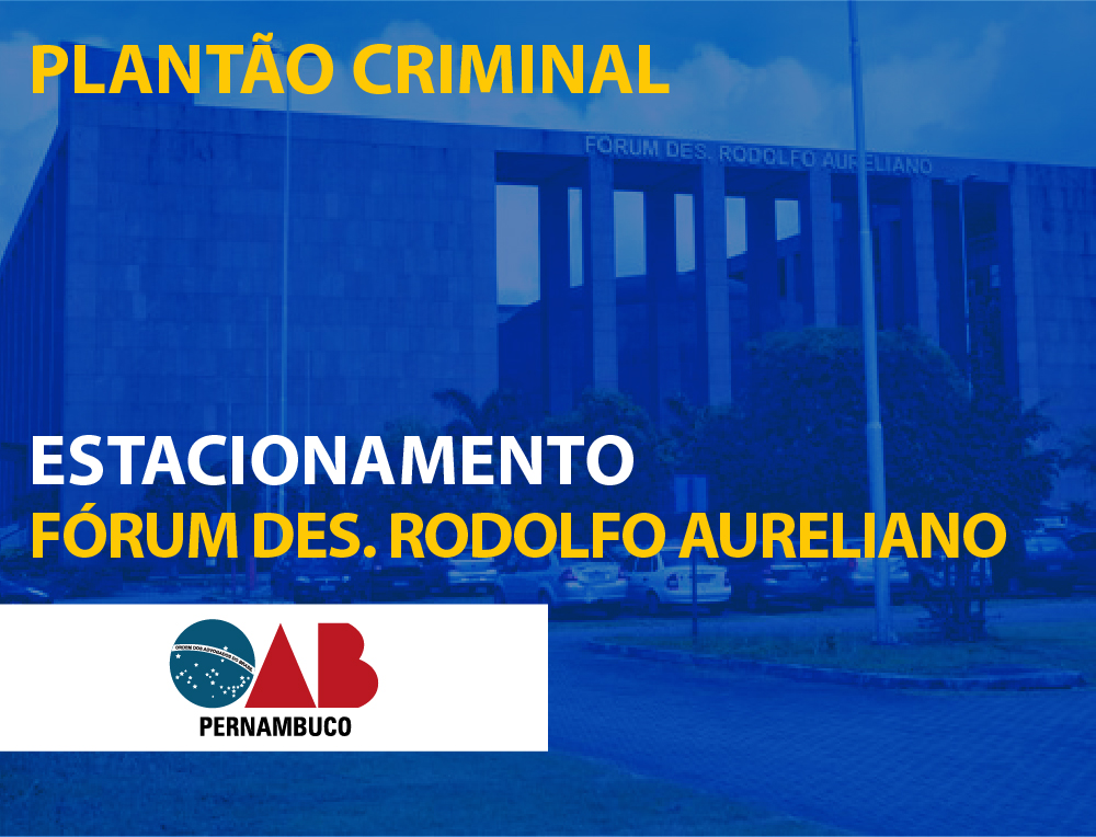 Ap&oacute;s pleito da OAB-PE, profissionais da categoria podem usar estacionamento interno do F&oacute;rum da Capital nos plant&otilde;es na &aacute;rea criminal