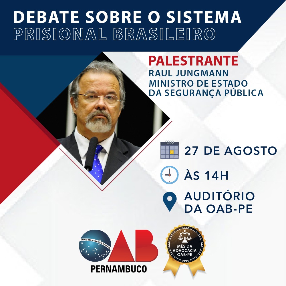 Ministro Raul Jungmann debaterá o sistema prisional brasileiro em evento na OAB Pernambuco na próxima segunda (27)