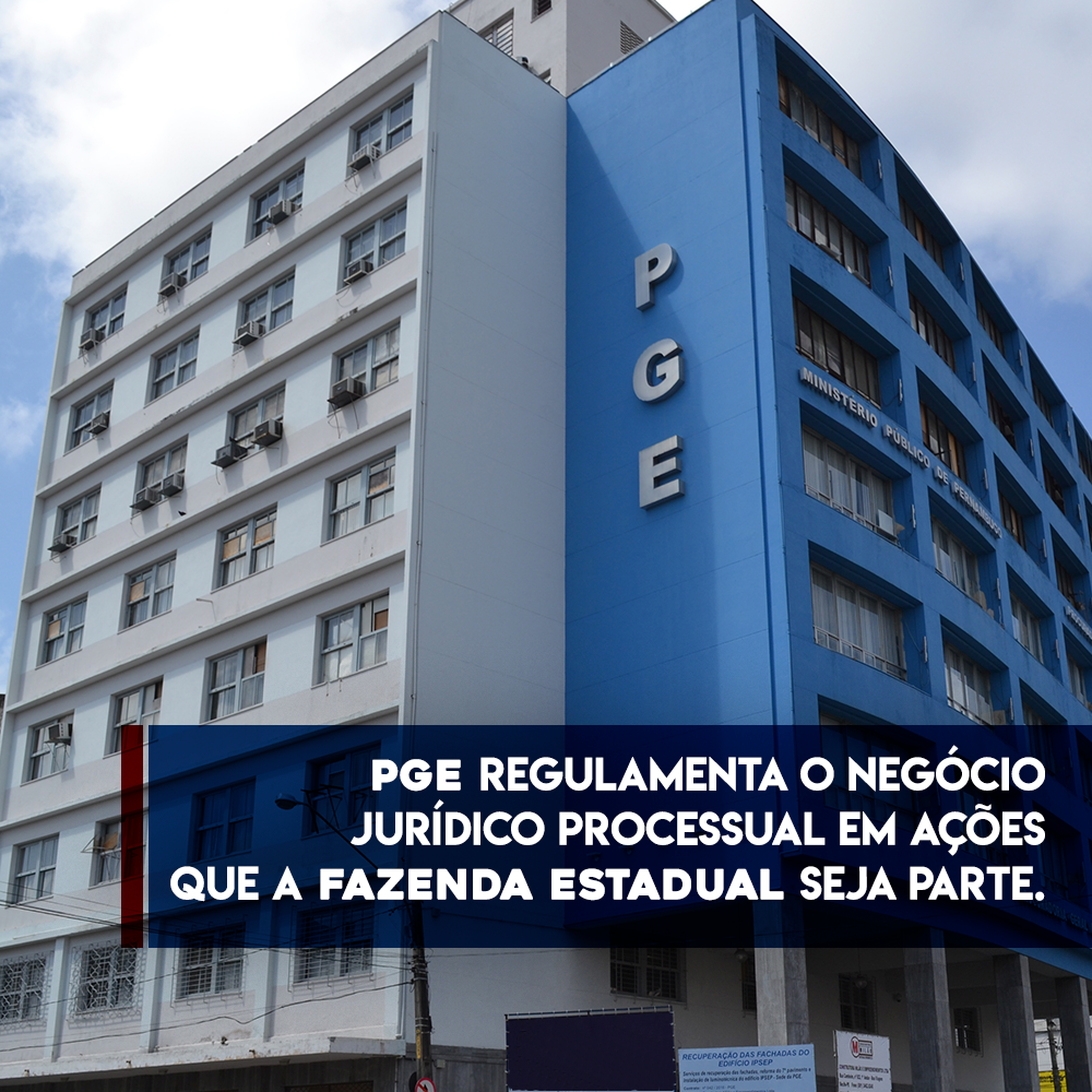 PGE-PE regulamenta neg&oacute;cios jur&iacute;dicos processuais em a&ccedil;&otilde;es que a Fazenda Estadual seja parte