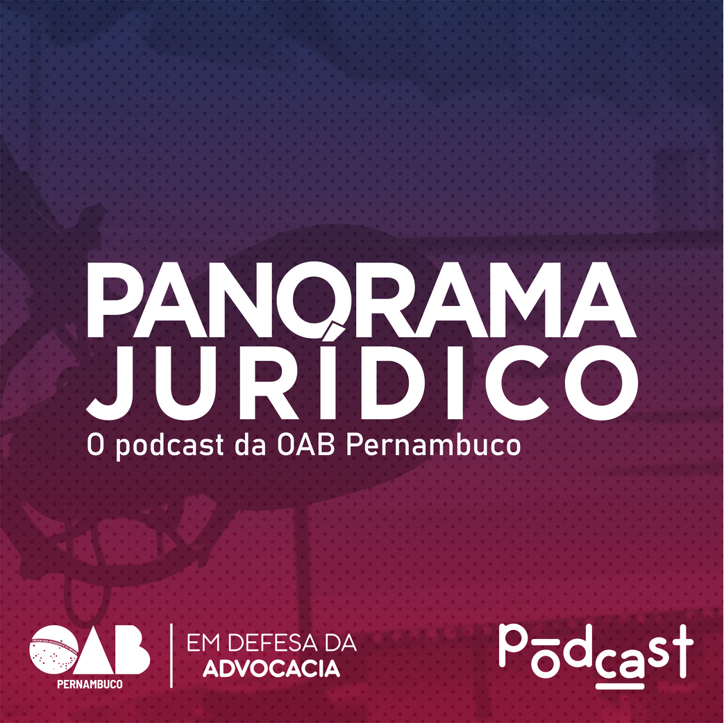 OAB Pernambuco lan&ccedil;a seu podcast Panorama Jur&iacute;dico