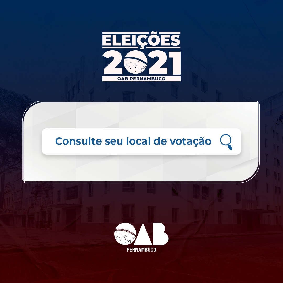 ELEI&Ccedil;&Otilde;ES OAB-PE 2021 CONSULTA LOCAL DE VOTA&Ccedil;&Atilde;O