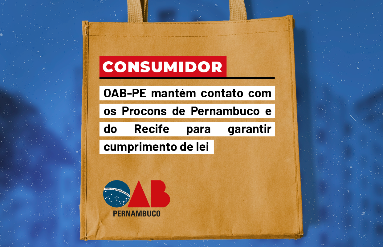 OAB-PE mantém contato com os Procons de Pernambuco e do Recife para garantir cumprimento de lei