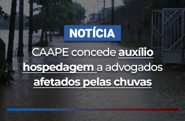 CAAPE concede aux&iacute;lio hospedagem a advogados afetados pelas chuvas